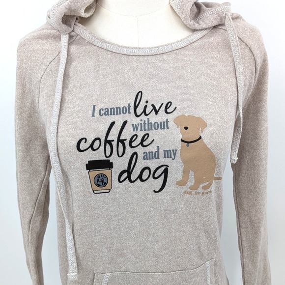 Dog Is Good Sz. S Hoodie "I Cannot Live Without Coffee and My Dog" Pullover - Picture 2 of 9